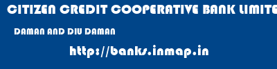 CITIZEN CREDIT COOPERATIVE BANK LIMITED  DAMAN AND DIU DAMAN    banks information 